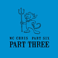 Mc Chris - Part Six Part Three (Explicit)
