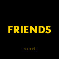 Mc Chris - Friends (Explicit)
