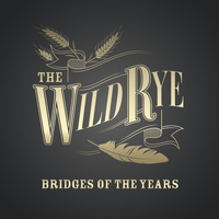 The Wild Rye - Bridges of the Years - EP