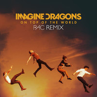 Imagine Dragons - On Top Of The World (RAC Remix)