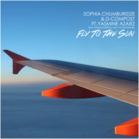 Sophia Chumburidze & D-Compost feat. Yasmine Azaiez - Fly to the Sun