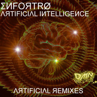 Enfortro - Artficial Intelligence (Artificial Remixes)