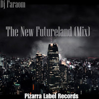 DJ Faraom - The New Futureland (Mix)