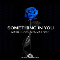 Mark Khoen & Emma Lock - Something in You