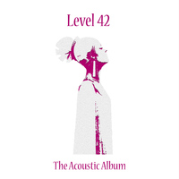 Level 42 - The Acoustic Album