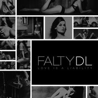 FaltyDL - Love Is a Liability