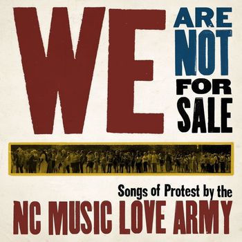 Various Artists - We Are Not For Sale: Songs of Protest From the NC Music Love Army