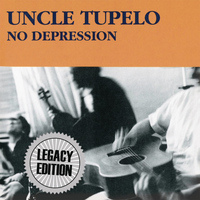 Uncle Tupelo - No Depression (Legacy Edition)