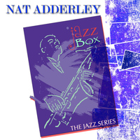 Nat Adderley - Jazz Box (The Jazz Series)