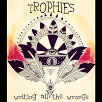 Trophies - Writing All The Wrongs