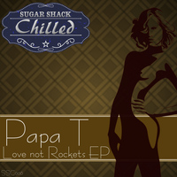 Papa T - Love Not Rockets EP