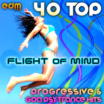 Various Artists - Flight Of Mind (40 Progressive & Goa Psy Trance Hits)