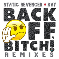 Static Revenger feat. Kay - Back Off, Bitch!