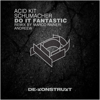 Acid Kit & Schuhmacher - Do It Fantastic