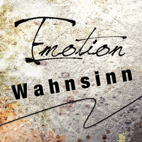 Emotion - Wahnsinn