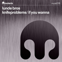 Lunde Bros - Knifeproblems/If You Wanna