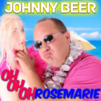 Johnny Beer - Oh oh oh Rosemarie