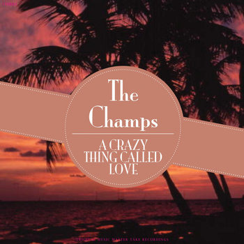 The Champs - A Crazy Thing Called Love