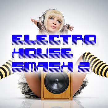 Various Artists - Electro House Smash, Vol. 2