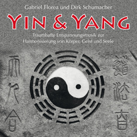 Gabriel Florea, Dirk M. Schumacher - Yin & Yang (Traumhafte Entspannungsmusik zur Harmonisierung von Körper, Geist und Seele)