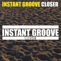 Instant Groove - Closer