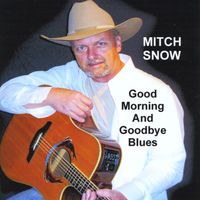 Mitch Snow - Good Morning and Goodbye Blues