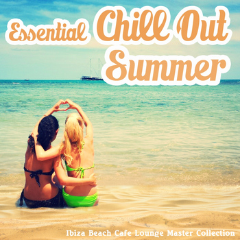 Various Artists - Essential Chillout Summer (Ibiza Beach Cafe Lounge Master Collection)