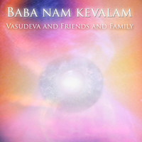 Vasudeva - Baba Nam Kevalam (Sounds from the Universe)