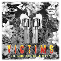 Ackeejuice Rockers - Victims Remix EP