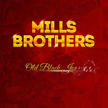 Mills Brothers - Mills Brothers - Old Black Joe