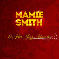 Mamie Smith & Her Jazz Hounds - Mamie Smith & Her Jazz Hounds