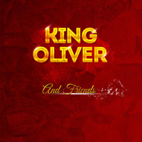 King Oliver - King Oliver And Friends