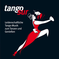 Tango Sur - Tango Sur (Leidenschaftliche Tango-Musik zum Tanzen und Genießen)