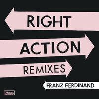 Franz Ferdinand - Right Action Remixes