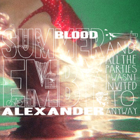 Emby Alexander - Summer Blood and All the Parties I Wasn't Invited to Anyway