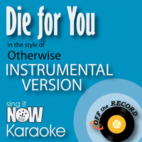 Off The Record Instrumentals - Die for You (In the Style of Otherwise) [Instrumental Karaoke Version]