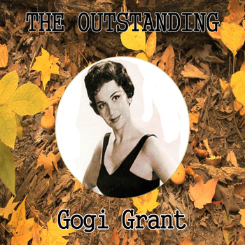 Gogi Grant - The Outstanding Gogi Grant