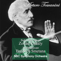 Arturo Toscanini - Z. Kodály: Suite Háry János - B. Smetana: The Moldovan