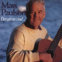 Mats Paulson - Det går en vind...