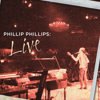 Phillip Phillips - Phillip Phillips: Live