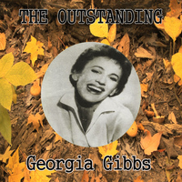 Georgia Gibbs - The Outstanding Georgia Gibbs