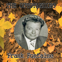 Frank Fontaine - The Outstanding Frank Fontaine