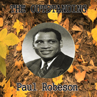 Paul Robeson - The Outstanding Paul Robeson