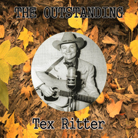 Tex Ritter - The Outstanding Tex Ritter