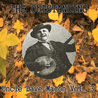 Uncle Dave Macon - The Outstanding Uncle Dave Macon Vol. 3