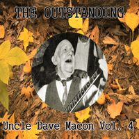 Uncle Dave Macon - The Outstanding Uncle Dave Macon Vol. 4