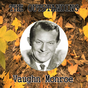 Vaughn Monroe - The Outstanding Vaughn Monroe