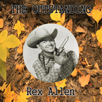 Rex Allen - The Outstanding Rex Allen