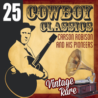 Carson Robison & His Pioneers - Vintage Rare - 25 Cowboy Classics