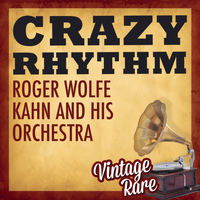 Roger Wolfe Kahn & His Orchestra - Vintage Rare - Crazy Rhythm
